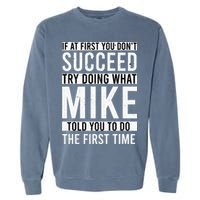 Mike Gifts Name Personalized Birthday Presents Funny Mike Garment-Dyed Sweatshirt
