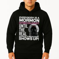 Mormon Gynecologist Oddly Specific Weird Sarcastic Stupid Hoodie