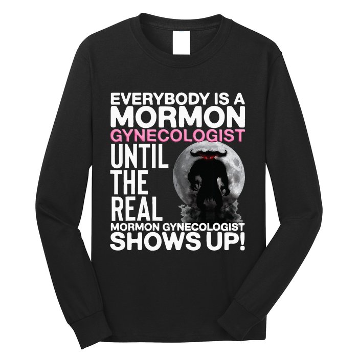 Mormon Gynecologist Oddly Specific Weird Sarcastic Stupid Long Sleeve Shirt