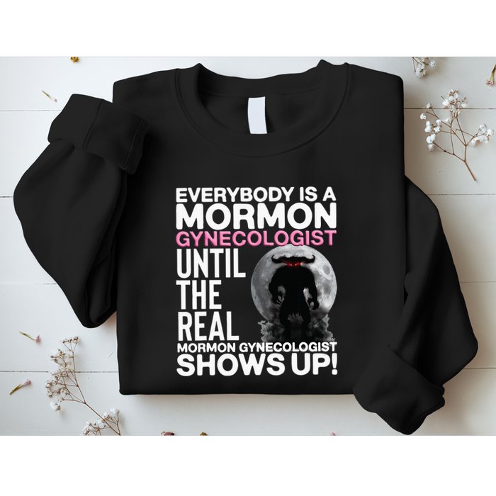 Mormon Gynecologist Oddly Specific Weird Sarcastic Stupid Sweatshirt