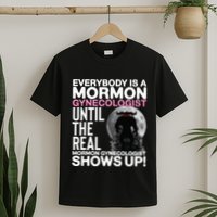 Mormon Gynecologist Oddly Specific Weird Sarcastic Stupid T-Shirt