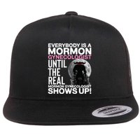 Mormon Gynecologist Oddly Specific Weird Sarcastic Stupid Flat Bill Trucker Hat