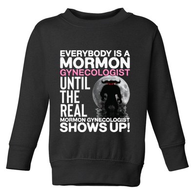 Mormon Gynecologist Oddly Specific Weird Sarcastic Stupid Toddler Sweatshirt