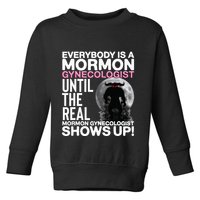 Mormon Gynecologist Oddly Specific Weird Sarcastic Stupid Toddler Sweatshirt