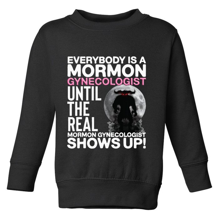 Mormon Gynecologist Oddly Specific Weird Sarcastic Stupid Toddler Sweatshirt