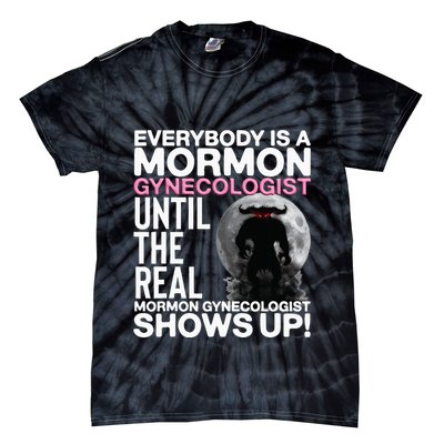 Mormon Gynecologist Oddly Specific Weird Sarcastic Stupid Tie-Dye T-Shirt