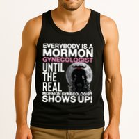 Mormon Gynecologist Oddly Specific Weird Sarcastic Stupid Tank Top