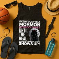 Mormon Gynecologist Oddly Specific Weird Sarcastic Stupid Tank Top