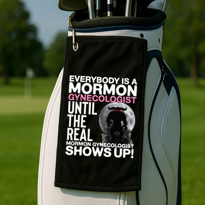 Mormon Gynecologist Oddly Specific Weird Sarcastic Stupid Golf Towel