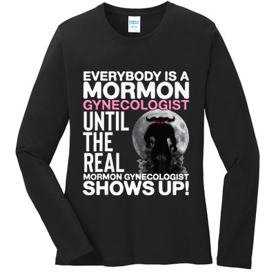 Mormon Gynecologist Oddly Specific Weird Sarcastic Stupid Ladies Long Sleeve Shirt