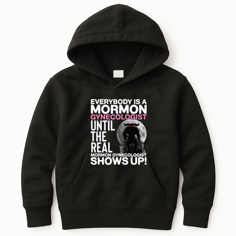 Mormon Gynecologist Oddly Specific Weird Sarcastic Stupid Kids Hoodie