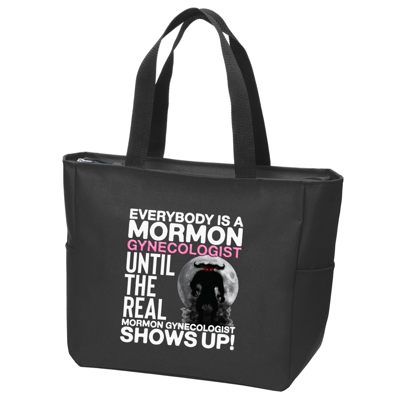 Mormon Gynecologist Oddly Specific Weird Sarcastic Stupid Zip Tote Bag