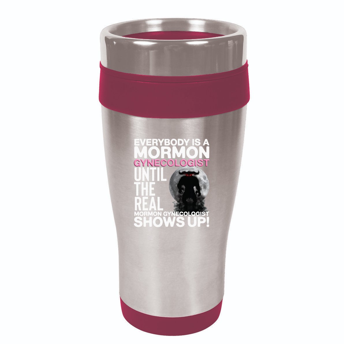 Mormon Gynecologist Oddly Specific Weird Sarcastic Stupid 16oz Travel Tumbler