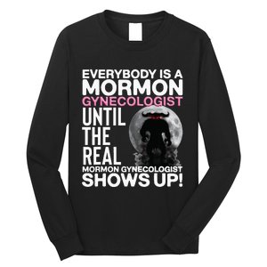 Mormon Gynecologist Oddly Specific Weird Sarcastic Stupid Long Sleeve Shirt