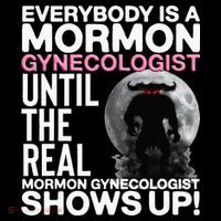 Mormon Gynecologist Oddly Specific Weird Sarcastic Stupid Button