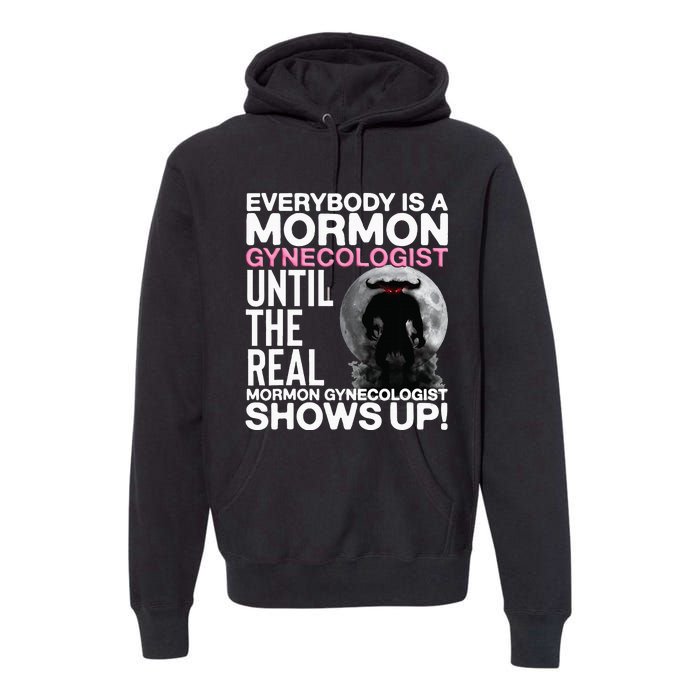 Mormon Gynecologist Oddly Specific Weird Sarcastic Stupid Premium Hoodie