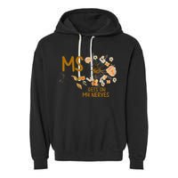 MS Gets On My Nerves Multiple Sclerosis Awareness . Garment-Dyed Fleece Hoodie