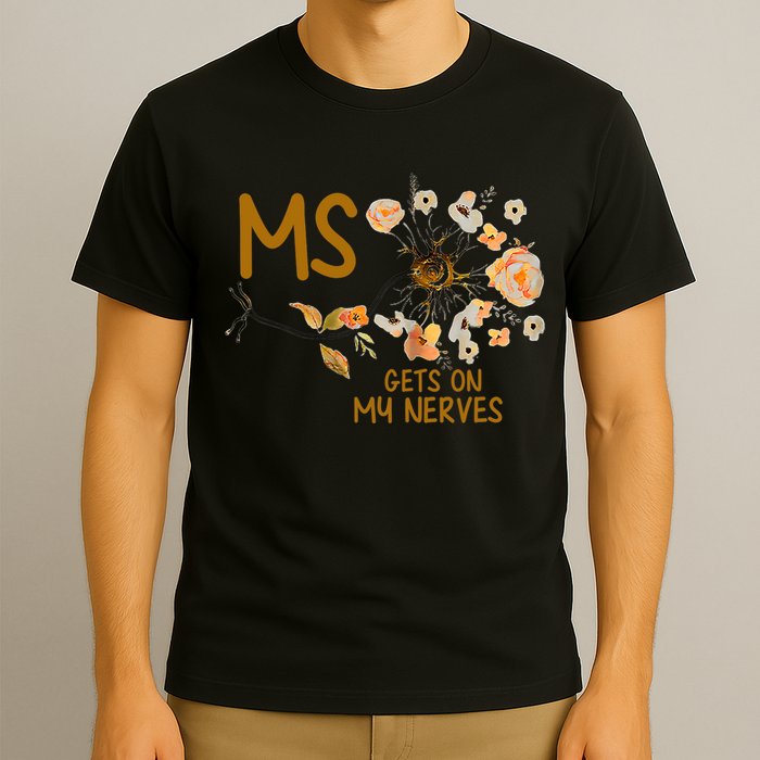 MS Gets On My Nerves Multiple Sclerosis Awareness . T-Shirt