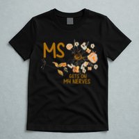 MS Gets On My Nerves Multiple Sclerosis Awareness . T-Shirt