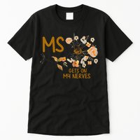MS Gets On My Nerves Multiple Sclerosis Awareness . Tall T-Shirt