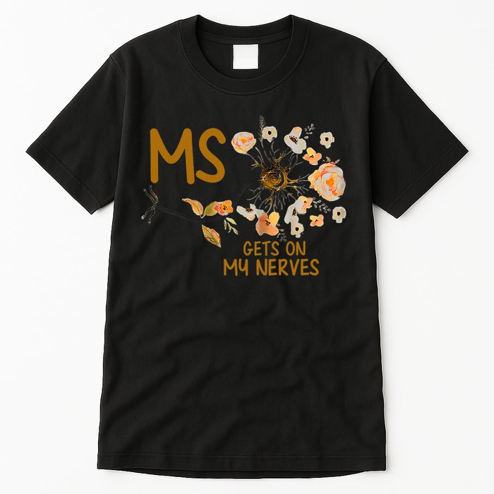 MS Gets On My Nerves Multiple Sclerosis Awareness . Tall T-Shirt