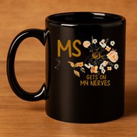 MS Gets On My Nerves Multiple Sclerosis Awareness . 11oz C Handle Ceramic Mug