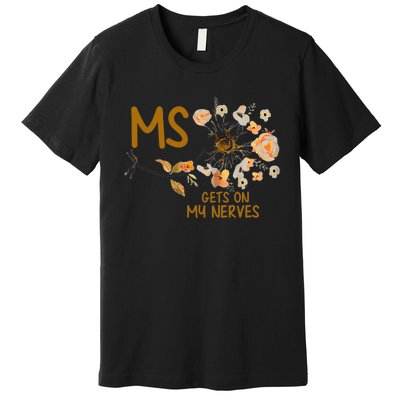 MS Gets On My Nerves Multiple Sclerosis Awareness . Premium T-Shirt