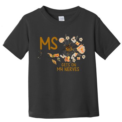 MS Gets On My Nerves Multiple Sclerosis Awareness . Toddler T-Shirt