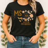 MS Gets On My Nerves Multiple Sclerosis Awareness . Womens T-Shirt