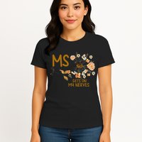 MS Gets On My Nerves Multiple Sclerosis Awareness . Womens T-Shirt