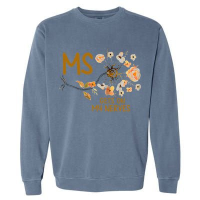 MS Gets On My Nerves Multiple Sclerosis Awareness . Garment-Dyed Sweatshirt
