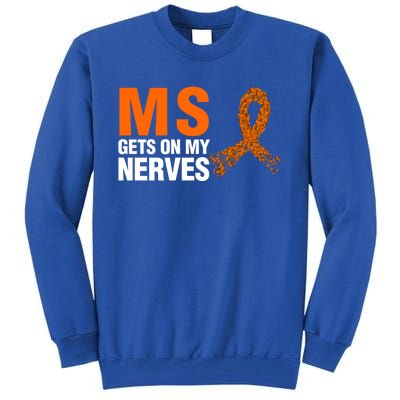 Ms Gets On My Nerves Multiple Sclerosis Cool Gift Tall Sweatshirt