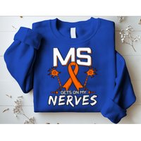 Ms Gets On My Nerves Multiple Sclerosis Awareness Survivor Cool Gift Sweatshirt