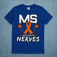 Ms Gets On My Nerves Multiple Sclerosis Awareness Survivor Cool Gift T-Shirt