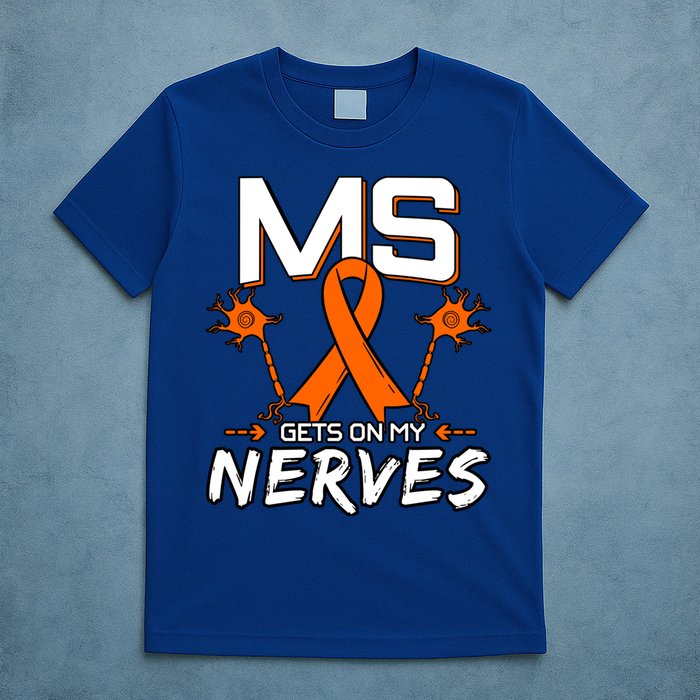 Ms Gets On My Nerves Multiple Sclerosis Awareness Survivor Cool Gift T-Shirt