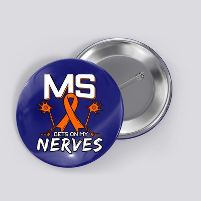 Ms Gets On My Nerves Multiple Sclerosis Awareness Survivor Cool Gift Button