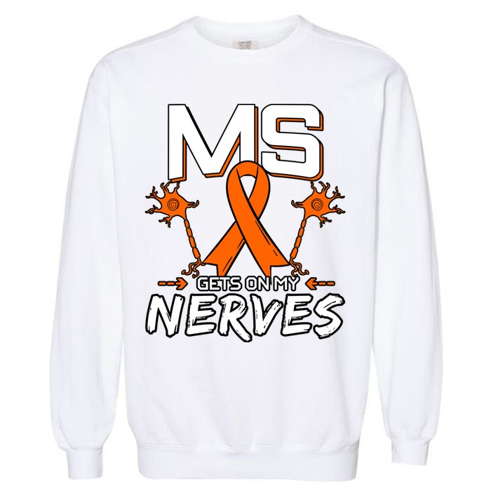 Ms Gets On My Nerves Multiple Sclerosis Awareness Survivor Cool Gift Garment-Dyed Sweatshirt