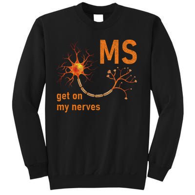 MS Get On My Nerves Neuron Humor Awareness Humor Neurons Sweatshirt