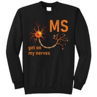 MS Get On My Nerves Neuron Humor Awareness Humor Neurons Sweatshirt