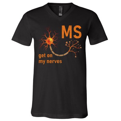 MS Get On My Nerves Neuron Humor Awareness Humor Neurons V-Neck T-Shirt