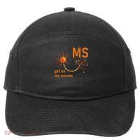 MS Get On My Nerves Neuron Humor Awareness Humor Neurons 7-Panel Snapback Hat