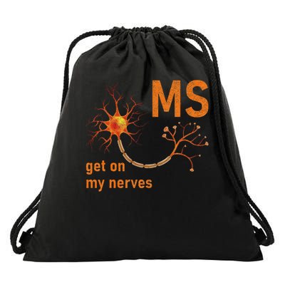 MS Get On My Nerves Neuron Humor Awareness Humor Neurons Drawstring Bag