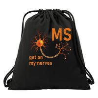 MS Get On My Nerves Neuron Humor Awareness Humor Neurons Drawstring Bag