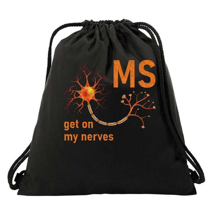 MS Get On My Nerves Neuron Humor Awareness Humor Neurons Drawstring Bag
