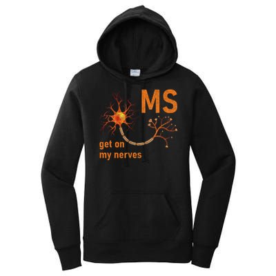 MS Get On My Nerves Neuron Humor Awareness Humor Neurons Women's Pullover Hoodie