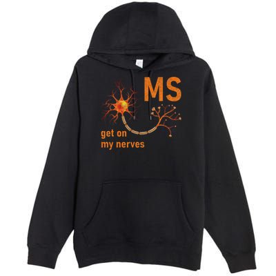 MS Get On My Nerves Neuron Humor Awareness Humor Neurons Premium Pullover Hoodie