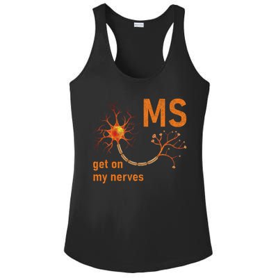 MS Get On My Nerves Neuron Humor Awareness Humor Neurons Ladies PosiCharge Competitor Racerback Tank
