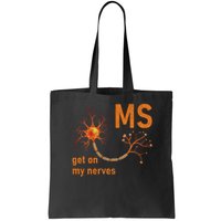 MS Get On My Nerves Neuron Humor Awareness Humor Neurons Bag