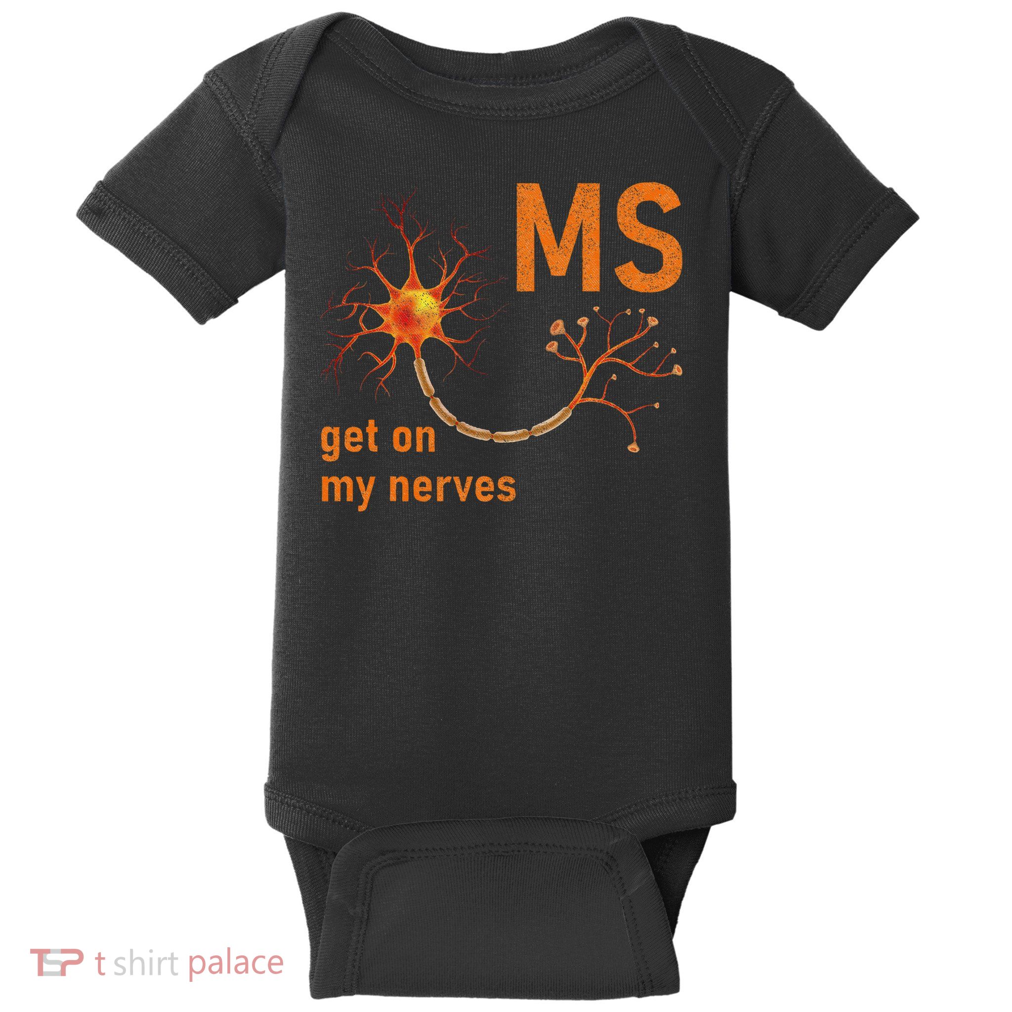 MS Get On My Nerves Neuron Humor Awareness Humor Neurons Baby Bodysuit