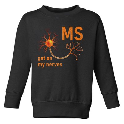 MS Get On My Nerves Neuron Humor Awareness Humor Neurons Toddler Sweatshirt